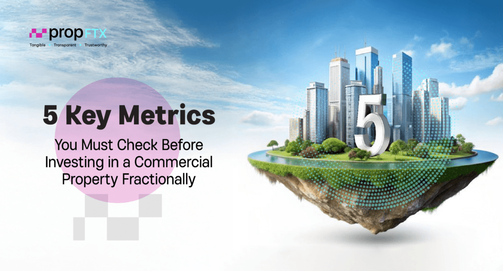 5 Key Metrics You Must Check Before Investing in a Commercial Property Fractionally