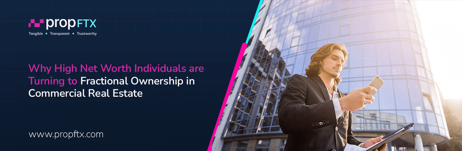 Why High Net Worth Individuals are Turning to Fractional Ownership in Commercial Real Estate