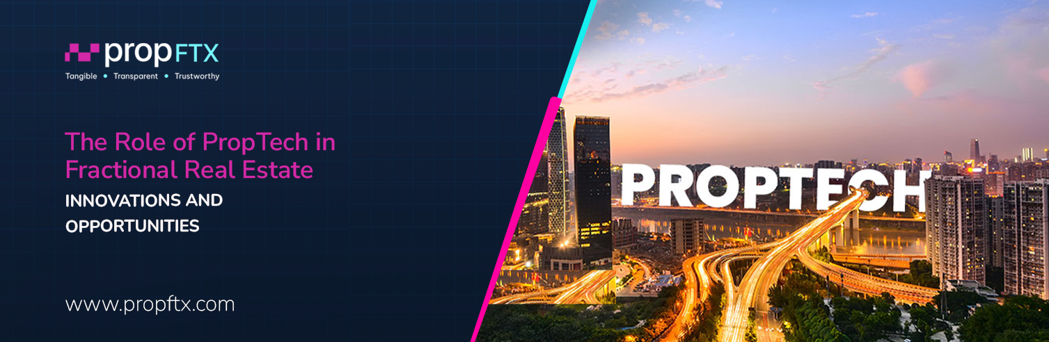 The Role of PropTech in Fractional Real Estate: Innovations and Opportunities
