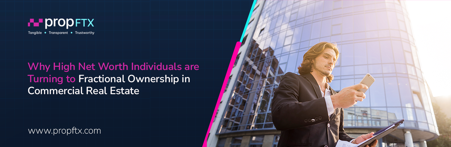 Why High Net Worth Individuals are Turning to Fractional Ownership in Commercial Real Estate