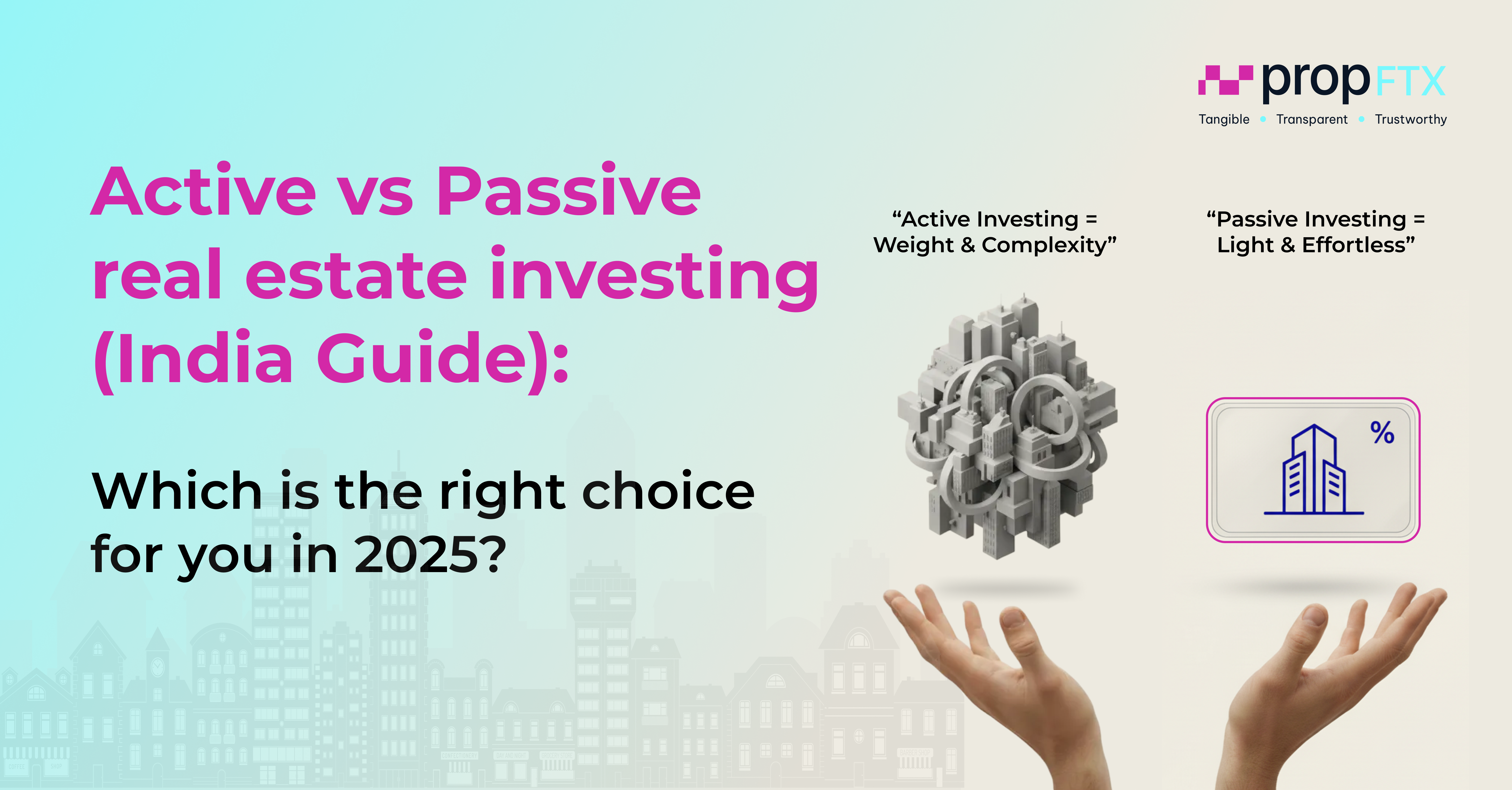 Active vs Passive Real Estate Investing in India: Which is Right for You in 2025?